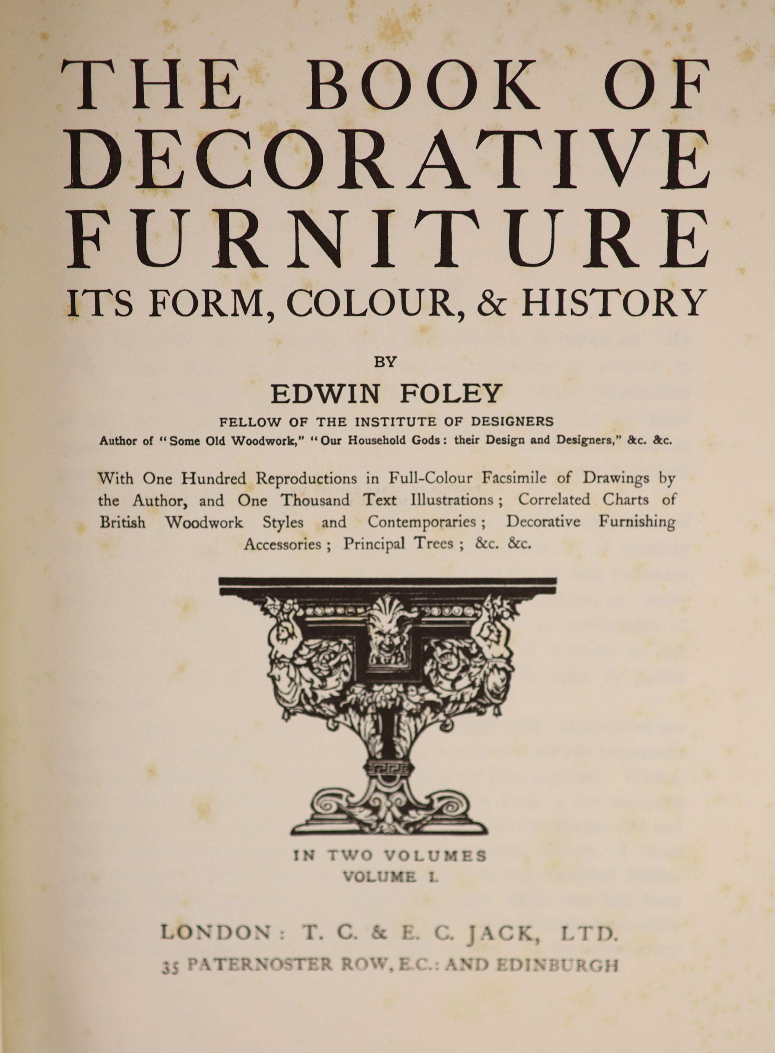 Foley, Edwin - The Book of Decorative Furniture, 2 vols, qto, brown cloth, gilt lettered, T.C. & E.C. Jack, London, [1909]